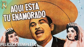 Aquí Está Tu Enamorado 1963  Tele N  Película Completa  Antonio Aguilar [upl. by Nrubua]