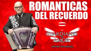 GUARDIANES DEL AMOR DE ARTURO RODRIGUEZROMANTICAS DEL RECUERDO ALBUM COMPLETO yosequeteacordaras [upl. by Enoed]