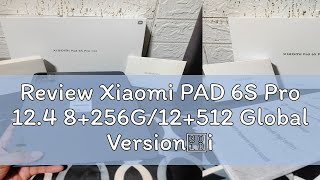 Review Xiaomi PAD 6S Pro 124 8256G12512 Global Version【in 1 year warranty】 [upl. by Safoelc]