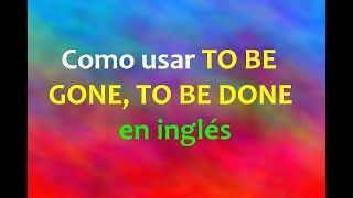 Inglés Americano  To be Gone To be Done Lección 101 [upl. by Enihsnus]