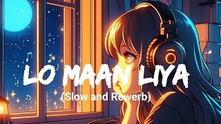 Sadness in Melody Rewerb Lofi Love Song  Lo Maan Liya Slow by Lofi vibes Tushar [upl. by Nerissa]