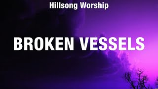 Hillsong Worship  Broken Vessels Lyrics Darlene Zschech Hillsong Worship Elevation Worship [upl. by Evered420]