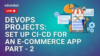 DevOps Project Part2  Setting up CICD Pipeline for an ECommerce App  DevOps Training  Edureka [upl. by Ennaxxor180]