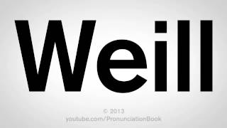 How to Pronounce Weill [upl. by Airetnahs]