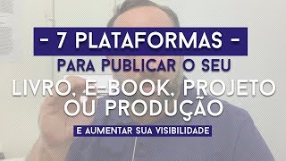 7 plataformas para publicar o seu Livro Ebook Curso ou Produção Independente [upl. by Kato]