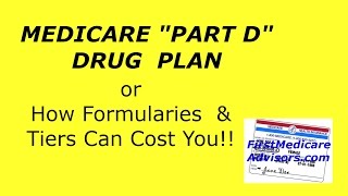 Part D Drug Plan  How Formularies amp Tiers Can Cost You [upl. by Bonnette]