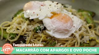 Macarrão com Aspargos e Ovo Poche  O Melhor Prato [upl. by Elia]