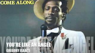 GREGORY ISAACS  YOURE LIKE AN ANGEL [upl. by Frear146]