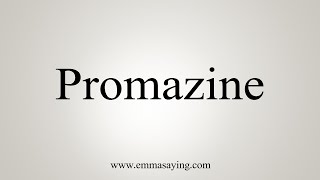 How To Say Promazine [upl. by Halihs]