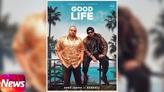 Good Life  News  Bohemia  Deep Jandu  Sukh Sanghera  Releasing on 6th Jan [upl. by Elberta]