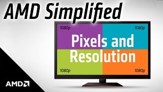 AMD Simplified Pixels and Resolution [upl. by Adnahcal]