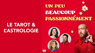 32 Un peu beaucoup passionnément  Le tarot et lastrologie [upl. by Cianca702]