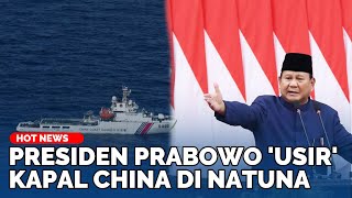 PRABOWO Subianto Usir Kapal China di Laut Natuna Utara Indonesia Beijing Sebut Peta Kuno [upl. by Conard]