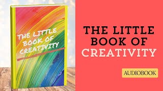 🎧 The Little Book of Creativity  Motivation and Self Improvement Series Audiobook 2 [upl. by Ylirama703]