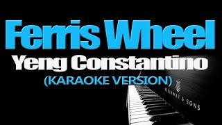 FERRIS WHEEL  Yeng Constantino KARAOKE VERSION [upl. by Hosfmann680]