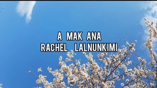 Rachel Lalnunkimi  A mak ana lyrics [upl. by Anitsrik]