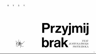 RYSY  Przyjmij Brak feat Justyna Święs amp Piotr Zioła UKM 040 AUDIO [upl. by Arod863]