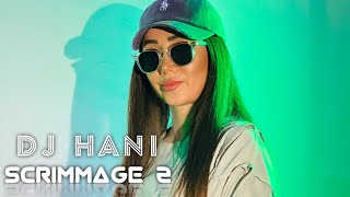 Dj Hani  Scrimmage 2 djhanii [upl. by Adaliah]