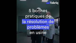 5 bonnes pratiques de la résolution de problèmes en usine  fabriq [upl. by Itagaki]