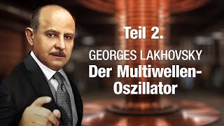 Der MultiwellenOszillator von Georges Lakhovsky  Teil 2  MultiwellenOszillator kaufen [upl. by Lertnek]