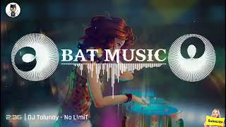 DJ Tolunay No LmiT 2018 Bat Music [upl. by Richlad632]