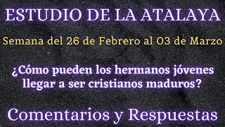 ESTUDIO DE LA ATALAYA ♡ SEMANA DEL 26 DE FEBRERO AL 03 DE MARZO ✅ COMENTARIOS Y RESPUESTAS [upl. by Randy]