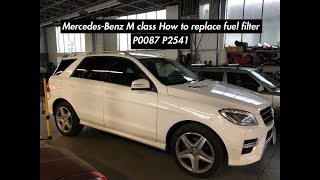 MercedesBenz MClass ML250 21 BlueTEC 20112015 fuel filter replace engine code P0087 P2541 [upl. by Ardnaeel]