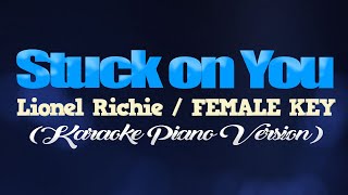 STUCK ON YOU  Lionel RichieFEMALE KEY KARAOKE PIANO VERSION [upl. by Naryt]