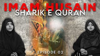 Imam Husain ع Shareeke Quran  Episode 02  Sis Tafseer Fatema  Fatema Zaidi  Channel WIN [upl. by Livesay]