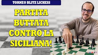 PARTITA BUTTATA CONTRO LA DIFESA SICILIANA  PARTITA 19 TORNEO [upl. by Enywtna]