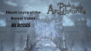 Dark Souls Archthrones All Bosses in Eleum Loyce of the Boreal Valley [upl. by Neau907]