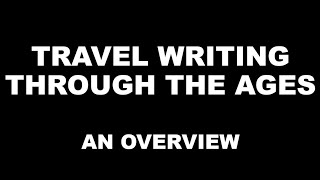 Travel Writing in English Literature  Through the Ages  An Overview  Summary [upl. by Antsirhc]