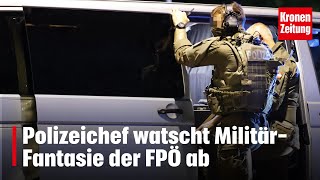 Polizeichef watscht MilitärFantasie der FPÖ ab  kronetv NEWS [upl. by Dronski30]