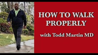 How to Walk Properly with Dr Todd Martin [upl. by Yul387]