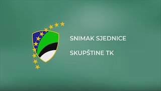 SKUPSTINA TK  32 REDOVNA SJEDNICA i 33 SJEDNICA HITNOG KARAKTERA SKUPŠTINE TK [upl. by Einnep136]