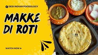 Makke Ki Roti  How To Make Makke Ki Roti  Desi Indian Foodology [upl. by Jess967]