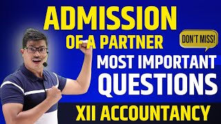 Most Important questions  ADMISSION OF A PARTNER  Class 12 Accounts Pre board amp Board 2024 cbse [upl. by Drannek264]