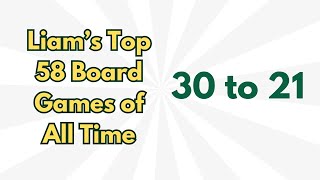 Liams Top Only 58 Board Games of All Time 2023  30 to 21 [upl. by Swan]