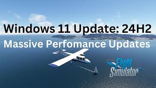 HUGE Gaming Performance Upgrade Windows 11 Update 24H2  MSFS 2020 [upl. by Wiebmer541]