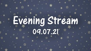 Evening Stream 090721 ABC 168 208 [upl. by Ober]