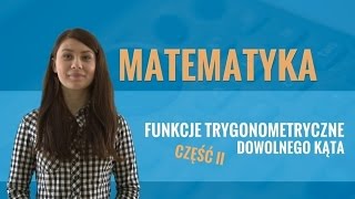 Matematyka  Funkcje trygonometryczne dowolnego kąta część II [upl. by Blank662]