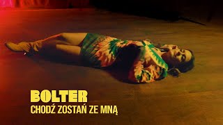 BOLTER  Chodź Zostań Ze Mną Official Video [upl. by Notslah]