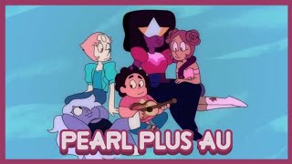 PEARL PLUS AU  Steven Universe [upl. by Raveaux]