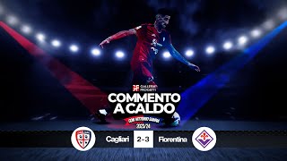 Commento a Caldo  Cagliari  Fiorentina 23 [upl. by Kandy]