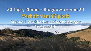 20 Tage 20 Minuten  Blogdown 6 von 20  Verhältnismäßigkeit [upl. by Glendon]