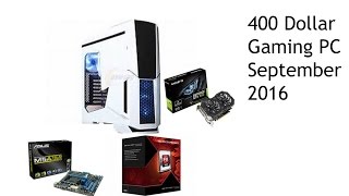 400 Dollar Gaming PC Build September 2016 [upl. by Picker]