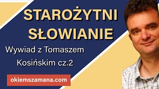 STAROŻYTNI SŁOWIANIE  Wywiad z Tomaszem Kosińskim cz2 [upl. by Yeclehc]