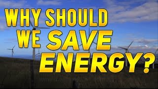 Why Should We Save Energy [upl. by Ernaldus]