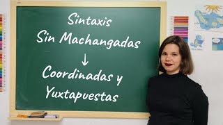 Coordinada y Yuxtapuesta  Sintaxis Sin Machangadas PAU ESO Bachillerato [upl. by Zysk]