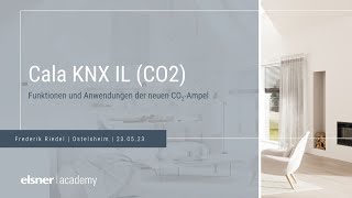 Cala KNX IL CO2 von Elsner in 15 Minuten erklärt WebinarMitschnitt [upl. by Arrol210]